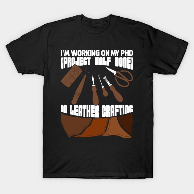 Funny Leathercraft Leather Crafting Gift T-Shirt by Dolde08